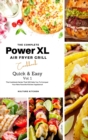 The Complete Power XL Air Fryer Grill Cookbook : Quick and Easy Vol.1 - Book