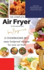 The Complete Air Fryer Cookbook For Beginners 2 Cookbooks in 1 : Easy Foolproof Recipes For Your Air Fryer - Book