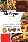 The Complete Air Fryer Cookbook : Air Fry Everyday 2 Cookbooks in 1 - Book