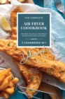The Complete Air Fryer Cookbook : Delicious! 2 Cookbooks in 1 - Book
