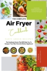 The Complete Air Fryer Cookbook : Tasty Green Recipes - Book