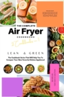 The Complete Air Fryer Cookbook : Lean and Green 2 Cookbooks in 1 - Book