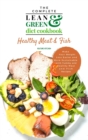 The Complete Lean and Green Diet Cookbook : Healthy Meat and Fish - Book