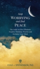 Stop Worrying and Find Peace : The Guide on How to Eliminate Negative Thoughts, Worries and Declutter Your Mind - Book
