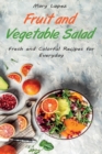 Fruit and Vegetable Salad : Fresh and Colorful Recipes for Everyday - Book