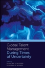 Global Talent Management During Times of Uncertainty - Book