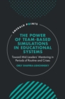The Power of Team-based Simulations in Educational Systems : Toward Mid-Leaders' Mentoring in Periods of Routine and Crises - eBook