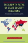 The Growth Paths of State-Society Relations : Power Dynamics, Industrial Policy, and the Pursuit of Inclusive and Sustainable Growth - Book