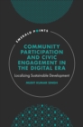 Community Participation and Civic Engagement in the Digital Era : Localizing Sustainable Development - Book