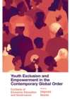 Youth Exclusion and Empowerment in the Contemporary Global Order : Contexts of Economy, Education and Governance - Book