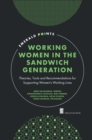 Working Women in the Sandwich Generation : Theories, Tools and Recommendations for Supporting Women's Working Lives - Book