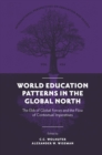 World Education Patterns in the Global North : The Ebb of Global Forces and the Flow of Contextual Imperatives - Book