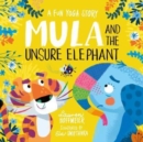 Mula and the Unsure Elephant: A Fun Yoga Story (Paperback) - Book