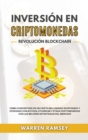 INVERSION EN CRIPTOMONEDAS Revolucion Blockchain Como Convertirse En Un Cripto Millonario Invirtiendo Y Operando Con Bitcoin, Ethereum Y Otras Criptomonedas Con Las Mejores Estrategias Del Mercado - Book