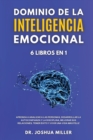 DOMINIO DE LA INTELIGENCIA EMOCIONAL 6 LIBROS EN 1 Aprenda a Analizar a las Personas, Desarrollar la Autoconfianza y la Disciplina, Mejorar sus Relaciones, Tener Exito y Vivir una Vida Mas Feliz - Book