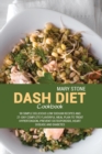 Dash Diet Cookbook : 90 Simple Delicious Low Sodium Recipes And 21-Day Complete Flavorful Meal Plan To Treat Hypertension, Prevent Osteoporosis, Heart Disease And Diabetes - Book