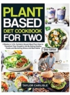 Plant Based Diet Cookbook For Two : 2 Books in 1- Dr. Carlisle's Smash Meal Plan- How to Transform Your Couple's Life by Eating Healthy Foods and Banishing Stress and Bad Habits [Grey Edition] - Book