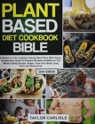 The Plant Based Diet Cookbook Bible : 4 Books in 1 Dr. Carlisle's Smash Meal Plan 500+ Quick, Inexpensive, Easy-To-Prepare Recipes Suitable for The Whole Family Sculpt, Shape, Tone Your Body Long Term - Book