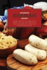 Authentic German Recipes : Discover amazing and simple Dutch Recipes That You Can Replicate at Home and surprise your family with advanced cooking skills - Book