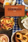 Traditional German Food : The ultimate cookbook guide to Learn Quick and easy cooking skills, Tasty and Delicious Dutch Recipes from beginners to advanced - Book