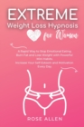 Extreme Weight Loss Hypnosis for Women : A Rapid Way to Stop Emotional Eating. Burn Fat and Lose Weight with Powerful Mini Habits. Increase Your Self-Esteem and Motivation Every Day. - Book