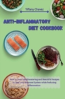 Anti-Inflammatory Diet Cookbook : How to Cook Mouthwatering and Beautiful Recipes to Heal your Immune System while Reducing Inflammation - Book