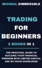 Trading for Beginners : The practical guide to building your financial freedom with limited capital and no prior knowledge - Book