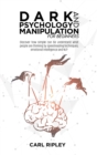 Dark Psychology And Manipulation For Beginners : Discover how simple can be understand what people are thinking by speedreading techniques, emotional intelligence and NLP - Book