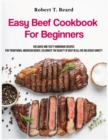 Easy Beef Cookbook For Beginners : 100 quick and tasty homemade recipes for traditional American dishes: celebrate the beauty of beef in all his delicious variety - Book