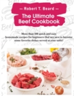 The Ultimate Beef Cookbook : More than 100 quick and easy homemade recipes for beginners that are sure to become some favorite dishes served at your table! - Book