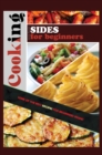 Cooking Sides for Beginners : Some of the Best Recipes for Beginners Inside! - Book