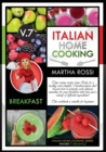 ITALIAN HOME COOKING 2021 VOL. 7 BREAKFAST (second edition) : Time saving recipes from Italy for a healthy and complete Mediterranean diet! Learn how to properly cook delicious smoothies for your brea - Book