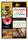 ITALIAN HOME COOKING 2021 VOL.6 PASTA (second edition) : Quick-and-easy recipes from the Italian cuisine to set up your complete Mediterranean diet. Learn how to cook pasta and build a delicious and h - Book