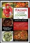 ITALIAN HOME COOKING 2021 VOL.1 SOUPS AND STEWS (second edition) : Soups and stews. Quick and easy recipes from the Italian cuisine for your complete Mediterranean diet! Learn how to combine fresh and - Book