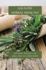 Alkaline Herbal Medicine : Reverse Disease and Heal the Electric Body - Book