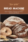 Bread Machine Recipes : Easy-to Follow Recipes for Perfect Homemade Bread - Book