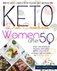 Keto Diet Cookbook for Women After 50 : The Most Effective Ketogenic Diet Manual Reboot Your Metabolism And Boost Your Energy With 200 Cheap, Affordable And Easy Recipes And A 21-Day Meal Plan - Book