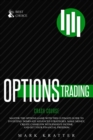 Options Trading Crash Course : Master the Options Game with this Effective Guide to Investing. Dominate Advanced Strategies, Make Money, Create Cashflow with Passive Income and Get Your Financial Free - Book