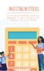 Investing in Stocks : An Essential Investment Guide For Beginners To Learn The Basics Of Trading In The Stock Market - Book