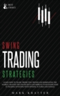 Swing Trading Strategies : Learn How to Trade, Predicting Trends and Dominating the Market. Master Strategies and Secrets and Improve your Knowledge in Trading Investing with Options, Futures and Stoc - Book