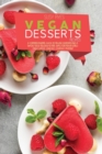 Vegan Dessert Recipes : A Comprehensive Guide To vegan Desserts And A whole Food Recipes To Fry, Bake for your loved ones. Cakes, candies, cookies, Muffins - Book