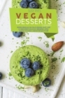 Vegan Dessert Cookbook : Proven Strategies On how to prepare Quick, Easy & Unbelievably Delicious & Irresistible Cakes, Cookies, Puddings, Candies for weight loss - Book