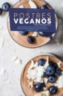 Postres Veganos para Principiantes : Una Guia Paso a Paso De Postres Veganos Caseros Deliciosos Y Faciles Que Son Deliciosos Y Que Satisfacen El Alma ( SPANISH VERSION ) - Book