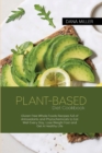 Plant-Based Diet Cookbook : Gluten Free Whole Foods Recipes full of Antioxidants and Phytochemicals to Eat Well Every Day, Lose Weight Fast and Get A Healthy Life ( SECOND EDITION ): Gluten Free Whole - Book