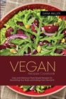 Vegan Recipes Cookbook : Easy and Delicious Plant-Based Recipes for Nourishing Your Body and Eating From the Earth - Book