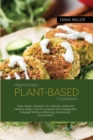 High-Protein Plant Based Cookbook : Tasty Vegan Recipes for a Strong, Vital and Healthy Body, How to Increase Your Energy and Strenght Without Affecting the Natural Environment - Book