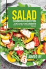 Salad Cookbook For Everyone : Follow The Step-By-Step Guide to Prepare Awesome Salads For Your Family. Over 50 Wholesome Ideas For Your Meals - Book