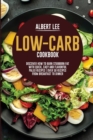 Low-Carb Cookbook : Discover How to Burn Stubborn Fat With Quick, Easy and Flavorful Paleo Recipes Over 50 Recipes from Breakfast to Dinner - Book