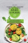 Libro de Cocina a Base de Plantas Ricas en Proteinas : Sabrosas recetas veganas para un cuerpo fuerte, vital y saludable, como aumentar su energia y fuerza sin afectar el medio ambiente natural ( SPAN - Book
