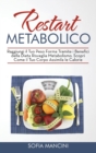 Restart Metabolico : Raggiungi il Tuo Peso Forma Tramite i Benefici della Dieta Risveglia Metabolismo. Scopri Come il Tuo Corpo Assimila le Calorie - Book